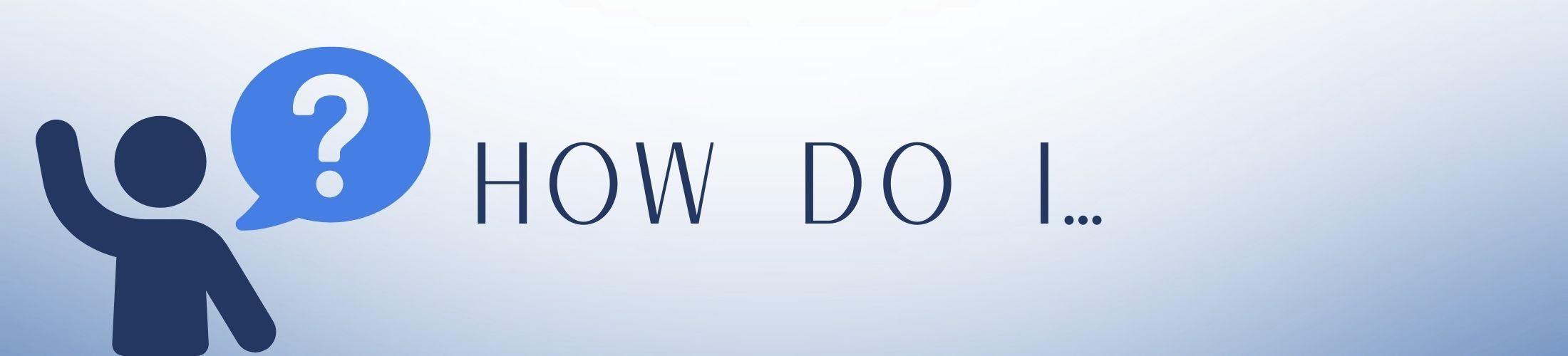 How Do I... Banner (2200 x 600 px)